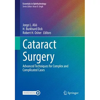 Cataract Surgery: Advanced Techniques for Complex and Complicated Cases