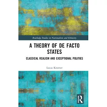 A Theory of de Facto States: Classical Realism and Exceptional Polities