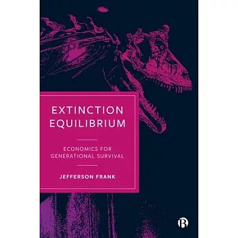 Extinction Equilibrium: Economics for Generational Survival