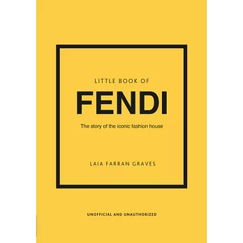 Little Book of Fendi: The Story of the Iconic Fashion Brand