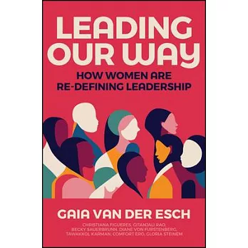 Leading Our Way: How Women Are Re-Defining Leadership