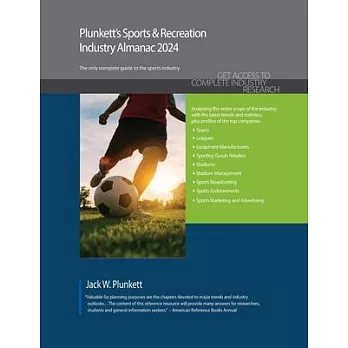 Plunkett’s Sports & Recreation Industry Almanac 2024: Sports & Recreation Industry Market Research, Statistics, Trends and Leading Companies