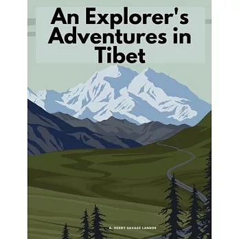 An Explorer’s Adventures in Tibet