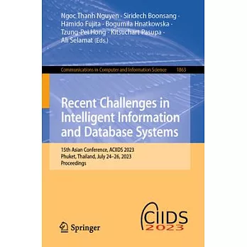 Recent Challenges in Intelligent Information and Database Systems: 15th Asian Conference, Aciids 2023, Phuket, Thailand, July 24-26, 2023, Proceedings