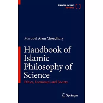 Handbook of Islamic Philosophy of Science: Ethics, Economics and Society