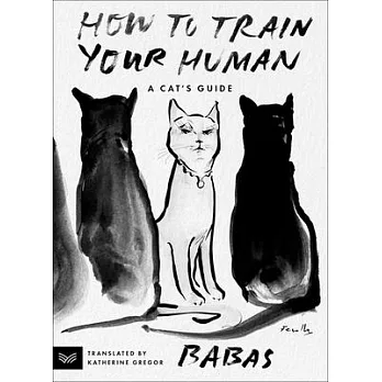 How to Train Your Human: A Cat’s Guide