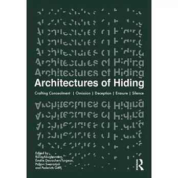 Architectures of Hiding: Crafting Concealment Omission Deception Erasure Silence