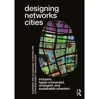 Designing networks cities  ; inclusive, hyper-connected, emergent, and sustainable urbanism