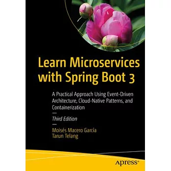 Learn Microservices with Spring Boot 3: A Practical Approach Using Event-Driven Architecture, Cloud-Native Patterns, and Containerization