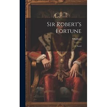 Sir Robert’s Fortune