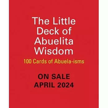 The Little Deck of Abuelita Wisdom: 100 Cards of Abuela-Isms