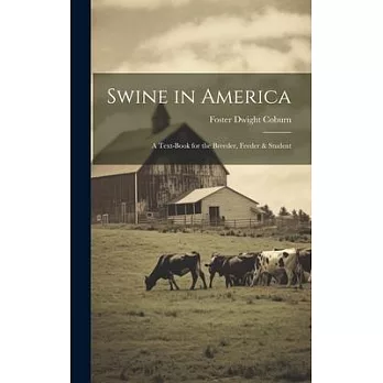 Swine in America: A Text-Book for the Breeder, Feeder & Student