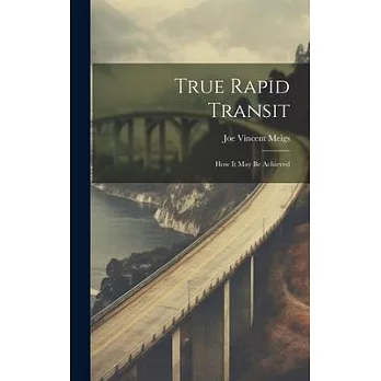 True Rapid Transit: How It May Be Achieved