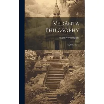 Vedânta Philosophy; Eight Lectures