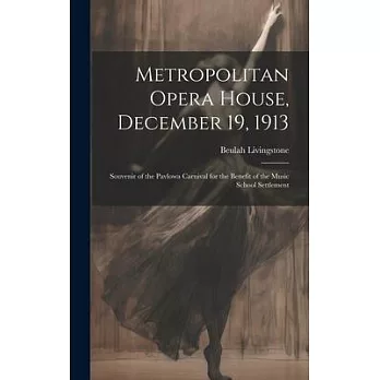 Metropolitan Opera House, December 19, 1913; Souvenir of the Pavlowa Carnival for the Benefit of the Music School Settlement