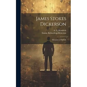 James Stokes Dickerson: Memories of His Life