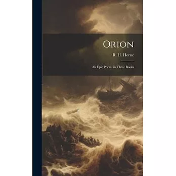 Orion: An Epic Poem, in Three Books