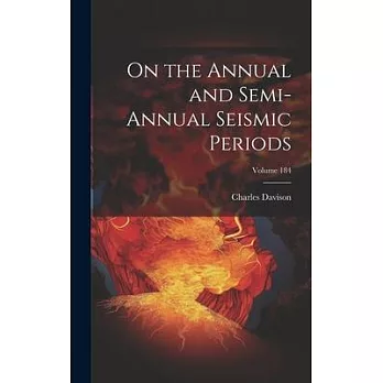 On the Annual and Semi-Annual Seismic Periods; Volume 184