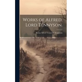 Works of Alfred, Lord Tennyson.