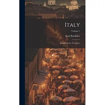 Italy: Handbook for Travellers; Volume 1