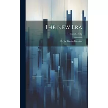 The New Era: Or, the Coming Kingdom