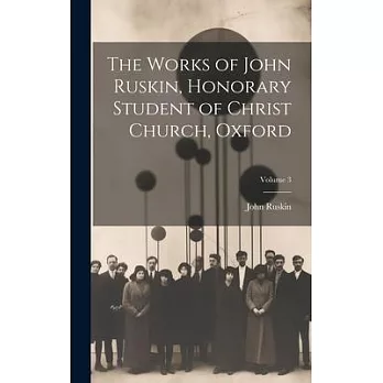 The Works of John Ruskin, Honorary Student of Christ Church, Oxford; Volume 3