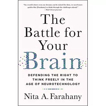 The battle for your brain : defending the right to think freely in the age of neurotechnology /