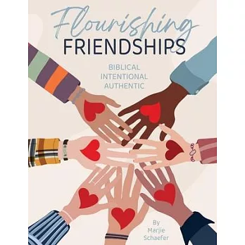 Flourishing Friendships: Biblical, Intentional, Authentic