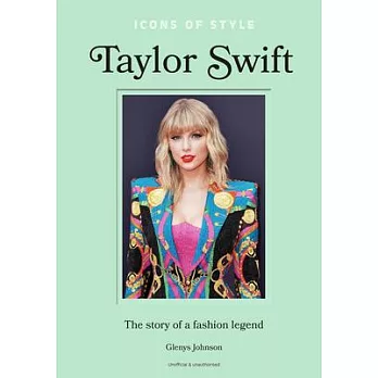 Icons of Style - Taylor Swift: The Story of a Fashion Icon
