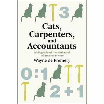 Cats, Carpenters, and Accountants: Bibliographical Foundations of Information Science