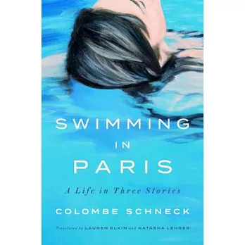 Swimming in Paris: A Life in Three Stories