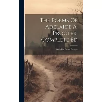 The Poems Of Adelaide A. Procter. Complete Ed