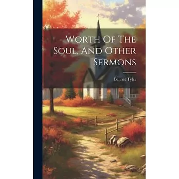 Worth Of The Soul, And Other Sermons