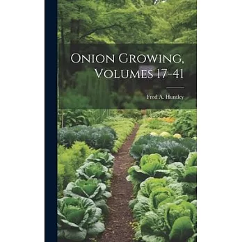 Onion Growing, Volumes 17-41