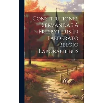 Constitutiones Servandae À Presbyteris In Faederato Belgio Laborantibus