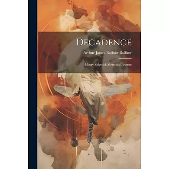 Decadence: Henry Sidgwick Memorial Lecture