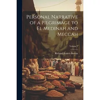 Personal Narrative of a Pilgrimage to El Medinah and Meccah; Volume 1