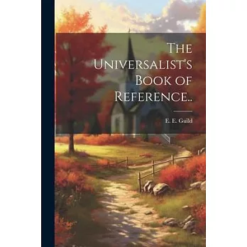 The Universalist’s Book of Reference..