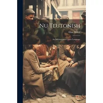 Nu Teutonish: An International Union Language