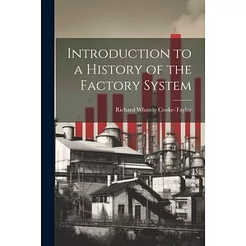 Introduction to a History of the Factory System