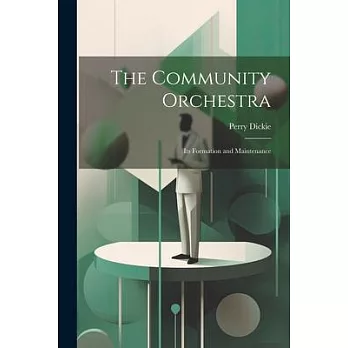 The Community Orchestra; its Formation and Maintenance