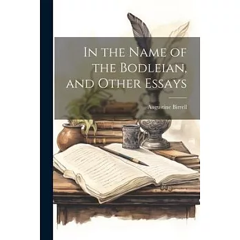 In the Name of the Bodleian, and Other Essays