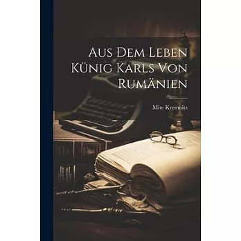 Aus dem Leben Künig Karls von Rumänien