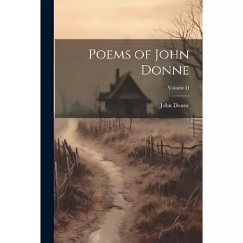 Poems of John Donne; Volume II