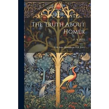 The Truth About Homer: With Some Remarks on Prof. Jebb’s