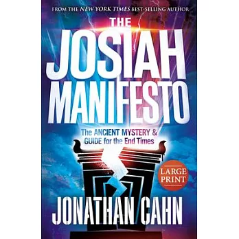 The Josiah Manifesto Large Print: The Ancient Mystery & Guide for the End Times