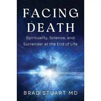 Facing Death: Spirituality, Science, and Surrender at the End of Life