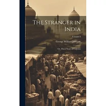 The Stranger in India: Or, Three Years in Calcutta; Volume 2