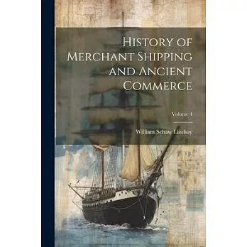 History of Merchant Shipping and Ancient Commerce; Volume 4