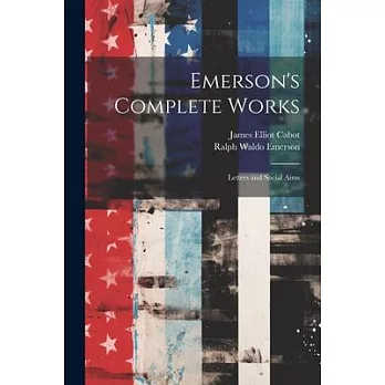Emerson’s Complete Works: Letters and Social Aims